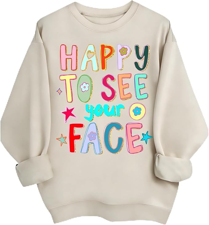 Happy to See Your Face Teacher Sweatshirt Funny Teacher Sweatshirts for Women Back to School Shir... | Amazon (US)