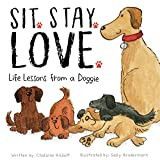 Sit. Stay. Love. Life Lessons from a Doggie - A Children’s Book of Values and Virtues - A How T... | Amazon (US)