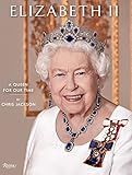 Elizabeth II: A Queen for Our Time: Jackson, Chris: 9780847870714: Amazon.com: Books | Amazon (US)