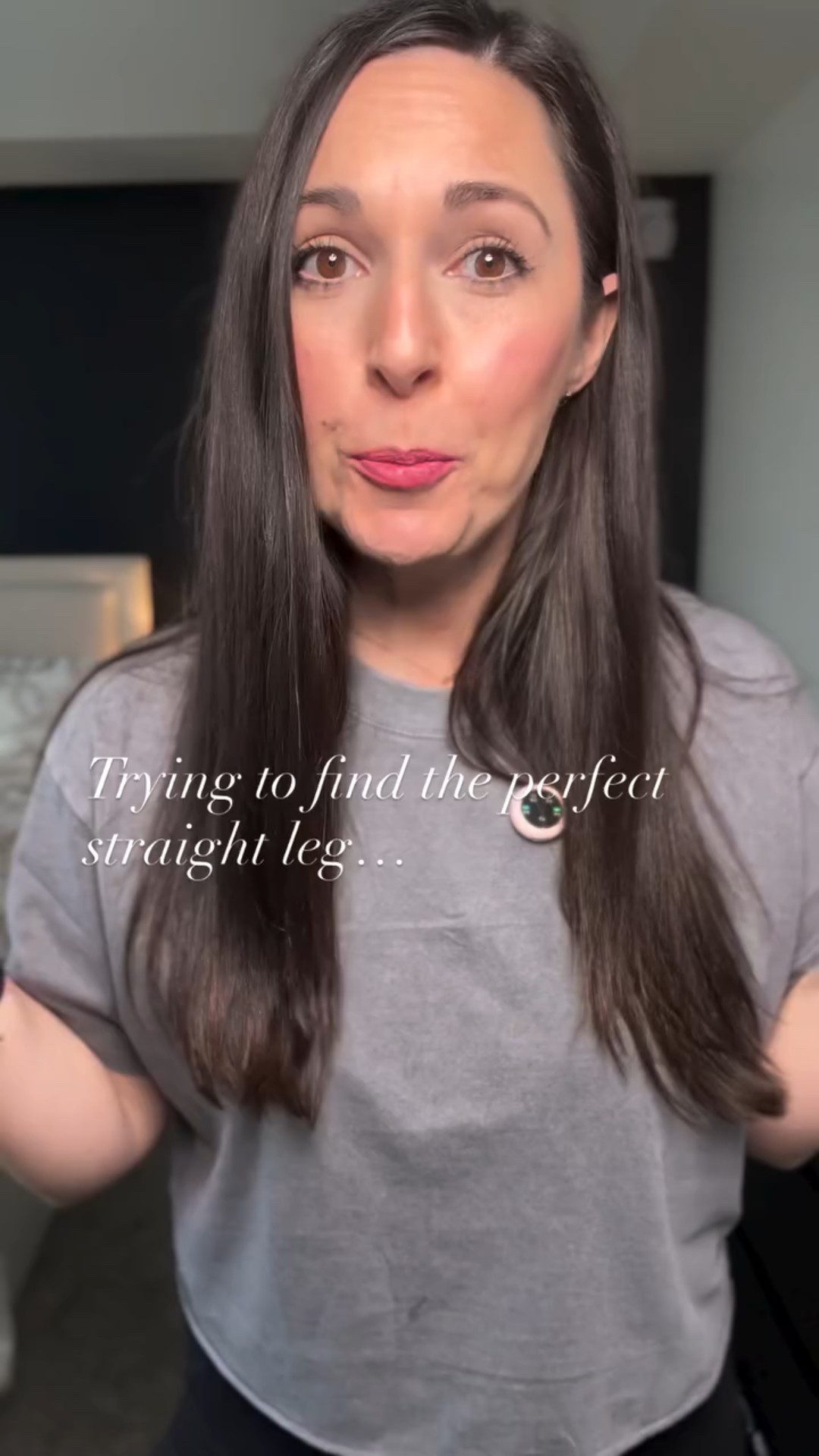 Trying to find the perfect straight leg…