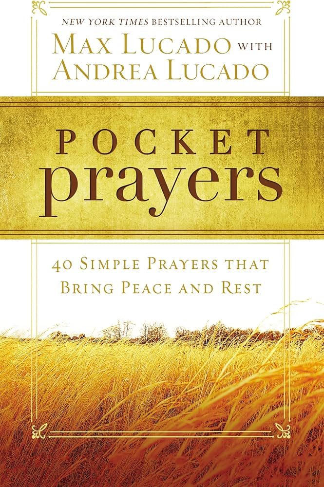 Pocket Prayers: 40 Simple Prayers that Bring Peace and Rest: Lucado, Max, Lucado, Andrea: 9780718... | Amazon (US)