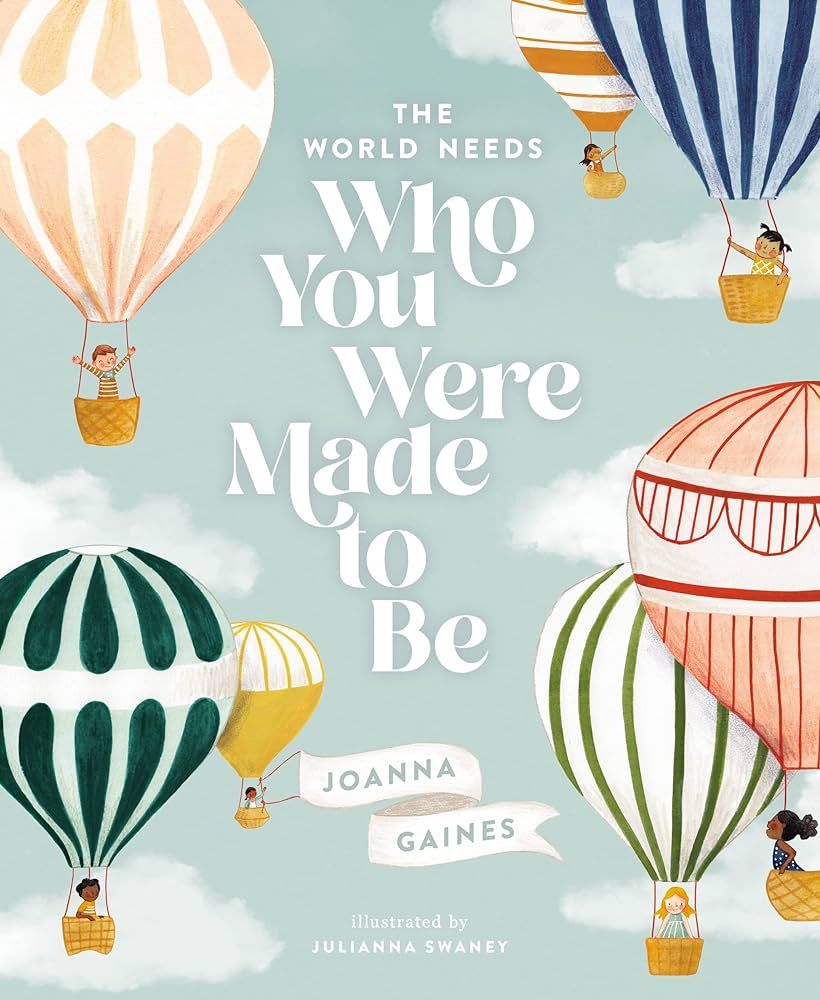 The World Needs Who You Were Made to Be: Gaines, Joanna, Swaney, Julianna: 9781400314232: Amazon.... | Amazon (US)