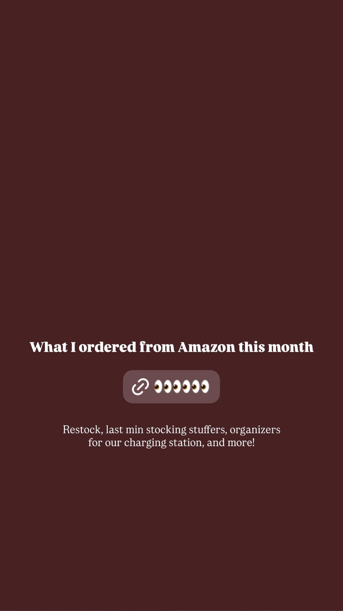 Restock, last min stocking stuffers, organizers for our charging station, and more!  What I ordered from Amazon this month