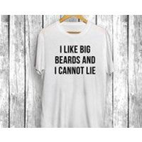 I Like Big Beards and I Cannot Lie  Funny Gift Shirt for him her, for Moms, Beard Lover Wife Husband, TShirt, Tee Mens Womens Shirt | Etsy (US)