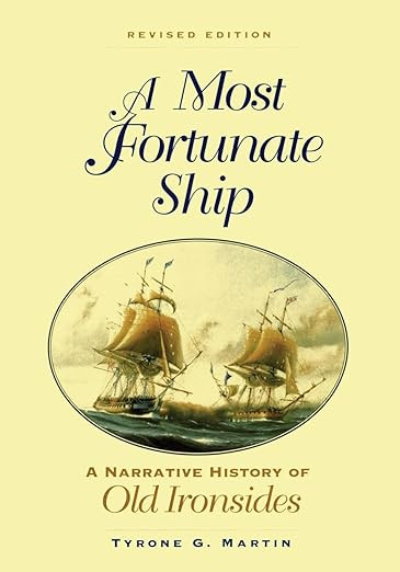 A Most Fortunate Ship: A Narrative History of Old Ironsides, Revised Edition | Amazon (US)