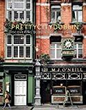 prettycitydublin: Discovering Dublin's Beautiful Places     Hardcover – March 1, 2021 | Amazon (US)