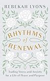 Rhythms of Renewal: Trading Stress and Anxiety for a Life of Peace and Purpose | Amazon (US)