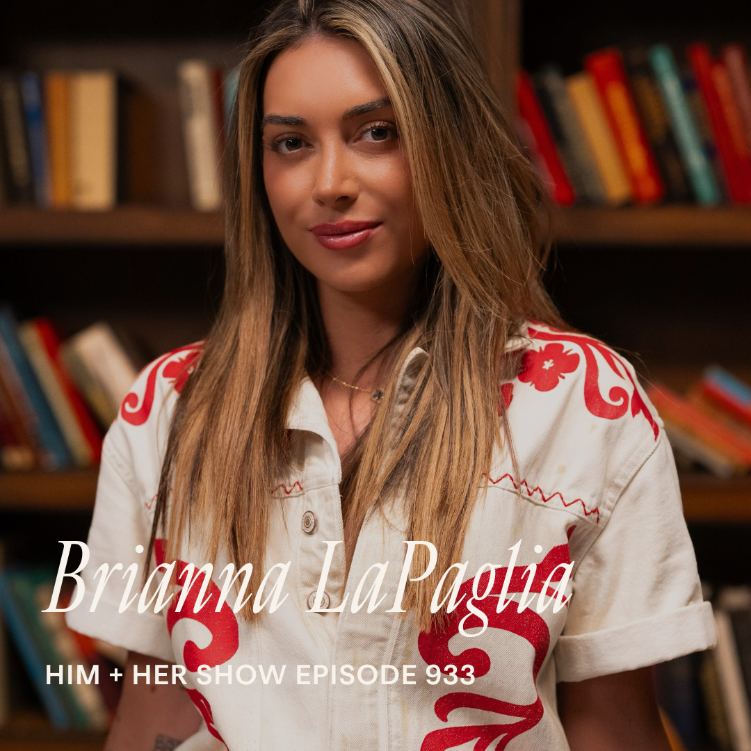 TSC HIM & HER PODCAST: Brianna LaPaglia - How To Leave Toxic Relationships, Find Your Voice, & Build An Unfiltered Career 

 
