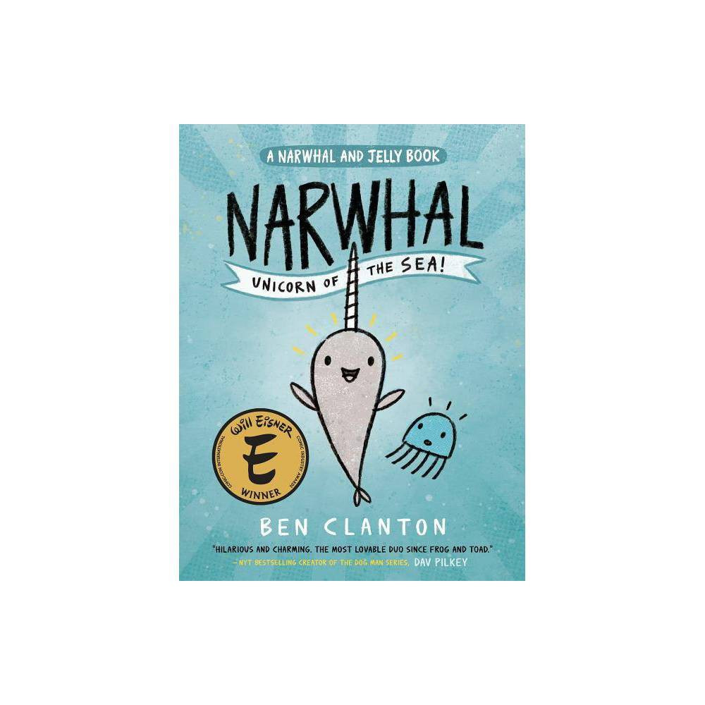 Narwhal: Unicorn of the Sea (a Narwhal and Jelly Book #1) - by Ben Clanton (Paperback) | Target
