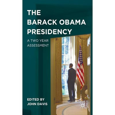 The Barack Obama Presidency - by  J Davis (Hardcover) | Target