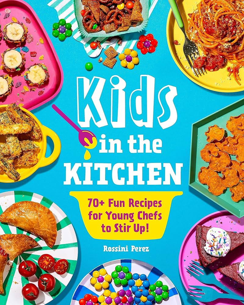 Kids in the Kitchen: 70+ Fun Recipes for Young Chefs to Stir Up! | Amazon (US)