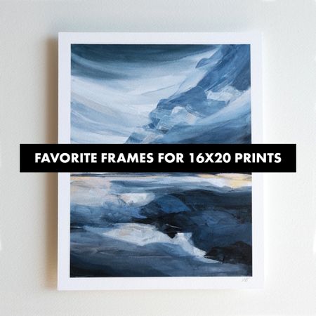 Favorite frames for my 16x20 art prints!

#LTKhome