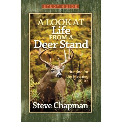 A Look at Life from a Deer Stand Study Guide - by  Steve Chapman (Paperback) | Target