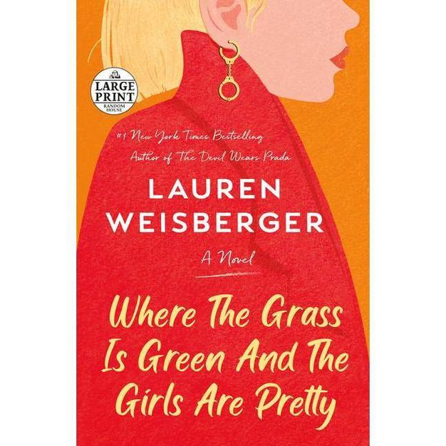 Where the Grass Is Green and the Girls Are Pretty - Large Print by  Lauren Weisberger (Paperback) | Target