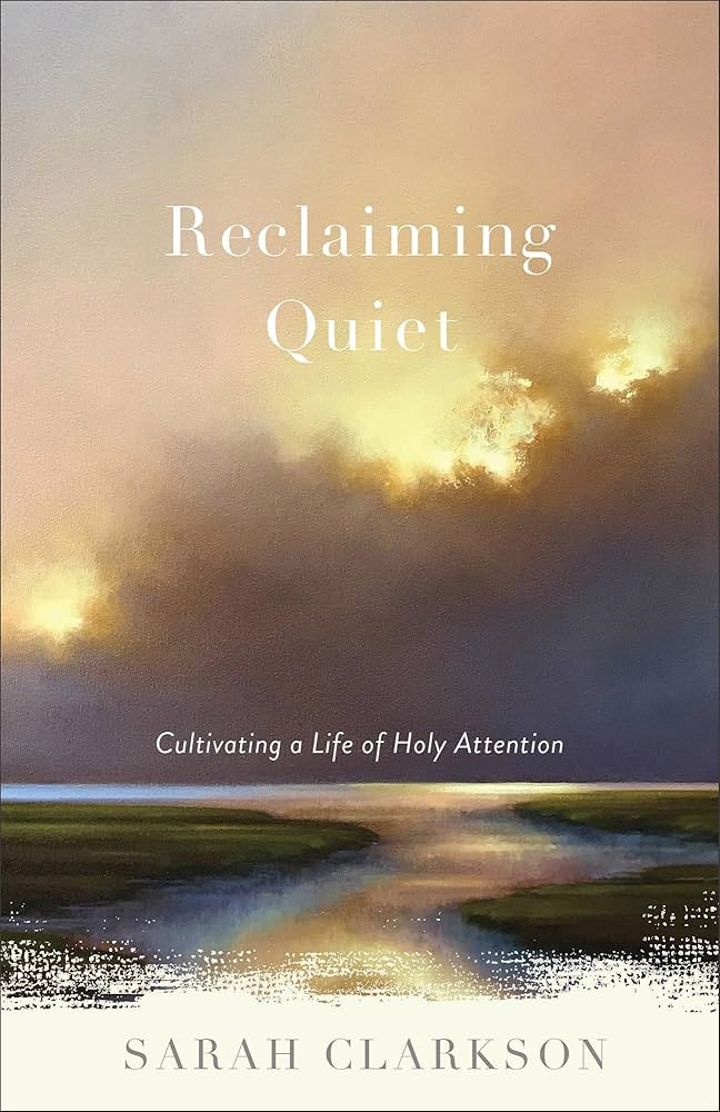 Reclaiming Quiet: Cultivating a Life of Holy Attention | Amazon (US)