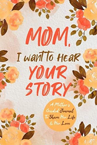 Mom, I Want to Hear Your Story: A Mother’s Guided Journal To Share Her Life & Her Love (Hear Your St | Amazon (US)