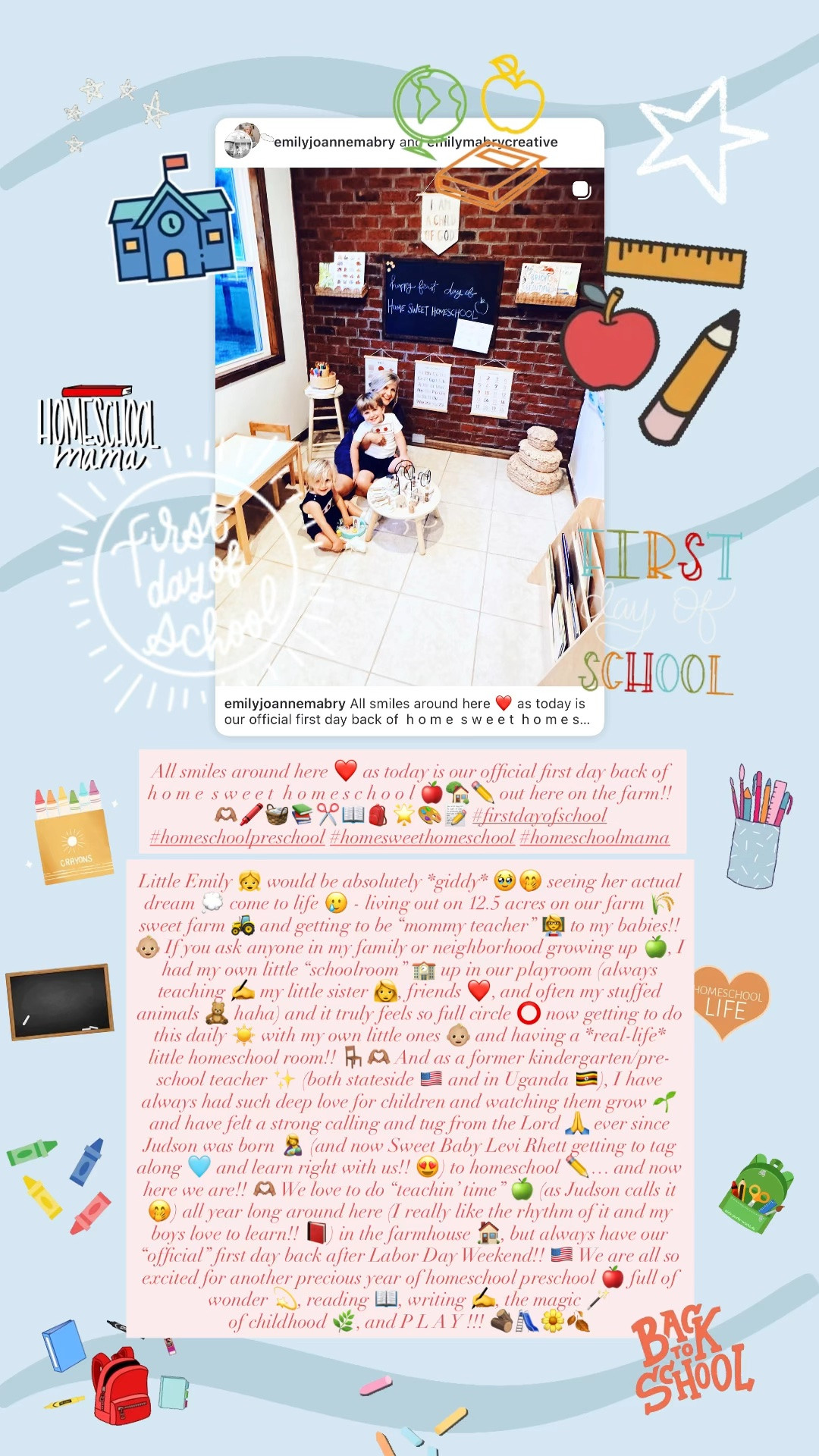 All smiles around here ❤️ as today is our official first day back of  h o m e  s w e e t  h o m e s c h o o l 🍎🏡✏️ out here on the farm!! 🫶🏽🖍️🧺📚✂️📖🎒🌟🎨📝 #firstdayofschool #homeschoolpreschool #homesweethomeschool #homeschoolmama 

Little Emily 👧 would be absolutely *giddy* 🥹🤭 seeing her actual dream 💭 come to life 🥲 - living out on 12.5 acres on our farm 🌾 sweet farm 🚜 and getting to be “mommy teacher” 👩‍🏫 to my babies!! 👶🏼 If you ask anyone in my family or neighborhood growing up 🍏, I had my own little “schoolroom” 🏫 up in our playroom (always teaching ✍️ my little sister 👩, friends ❤️, and often my stuffed animals 🧸 haha) and it truly feels so full circle ⭕️ now getting to do this daily ☀️ with my own little ones 👶🏼 and having a *real-life* little homeschool room!! 🪑🫶🏽 And as a former kindergarten/pre-school teacher ✨ (both stateside 🇺🇸 and in Uganda 🇺🇬), I have always had such deep love for children and watching them grow 🌱 and have felt a strong calling and tug from the Lord 🙏 ever since Judson was born 🤱 (and now Sweet Baby Levi Rhett getting to tag along 🩵 and learn right with us!! 😍) to homeschool ✏️… and now here we are!! 🫶🏽 We love to do “teachin’ time” 🍏 (as Judson calls it 🤭) all year long around here (I really like the rhythm of it and my boys love to learn!! 📕) in the farmhouse 🏠, but always have our “official” first day back after Labor Day Weekend!! 🇺🇸 We are all so excited for another precious year of homeschool preschool 🍎 full of wonder 💫, reading 📖, writing ✍️, the magic 🪄 
of childhood 🌿, and P L A Y !!! 🪵🛝🌼🍂