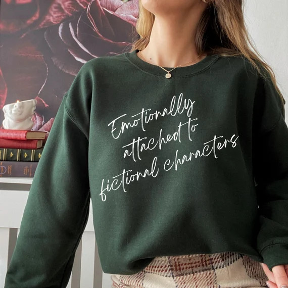 Emotionally Attached to Fictional Characters Sweatshirt - Etsy | Etsy (US)