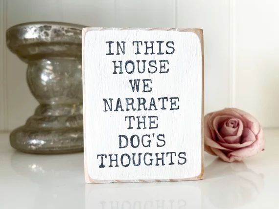 Funny Dog Sign. Dog Owner Gift. Funny Small Sign. In This House We Narrate The Dog’s Thoughts. ... | Etsy (US)