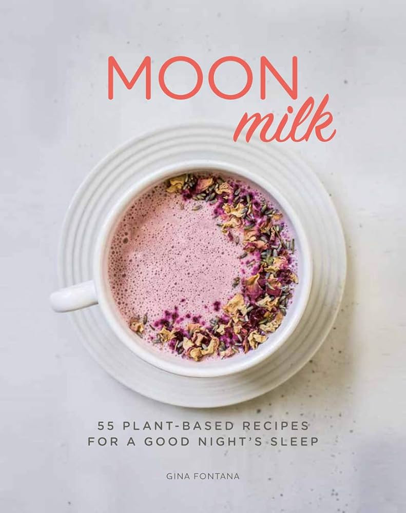 Moon Milk: 55 Plant-Based Recipes for a Good Night's Sleep - A Cookbook | Amazon (US)