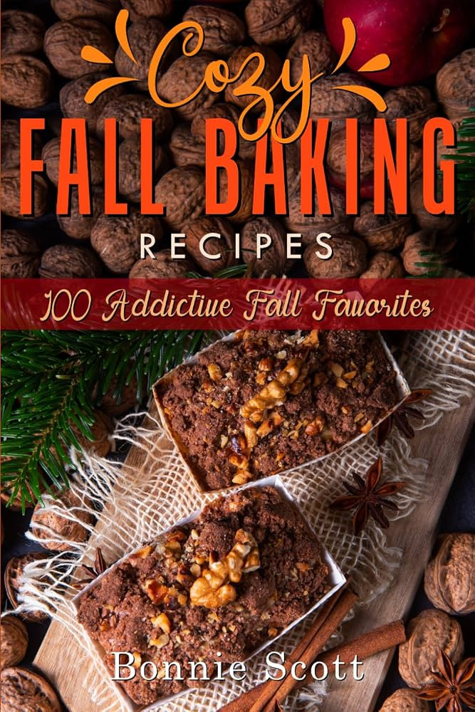 Cozy Fall Baking Recipes: 100 Addictive Fall Favorites | Amazon (US)