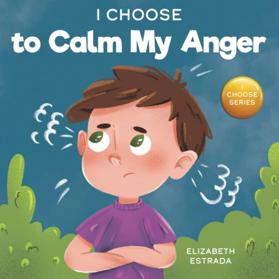 I Choose to Calm My Anger: A Colorful, Picture Book About Anger Management And Managing Difficult... | Amazon (US)