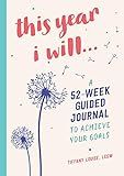 This Year I Will...: A 52-Week Guided Journal to Achieve Your Goals (A Year of Reflections Journa... | Amazon (US)