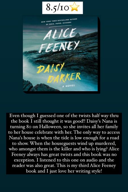 33. Daisy Darker by Alice Feeney :: 8.5/10⭐️. Even though I guessed one of the twists half way thru the book I still thought it was good!! Daisy’s Nana is turning 80 on Halloween, so she invites all her family to her house celebrate with her. The only way to access Nana’s house is when the tide is low enough for a road to show. When the houseguests wind up murdered, who amongst them is the killer and who is lying? Alice Feeney always has great twists and this book was no exception. I listened to this one on audio and the reader was also great. This is my third Alice Feeney book and I just love her writing style!

#LTKhome #LTKtravel