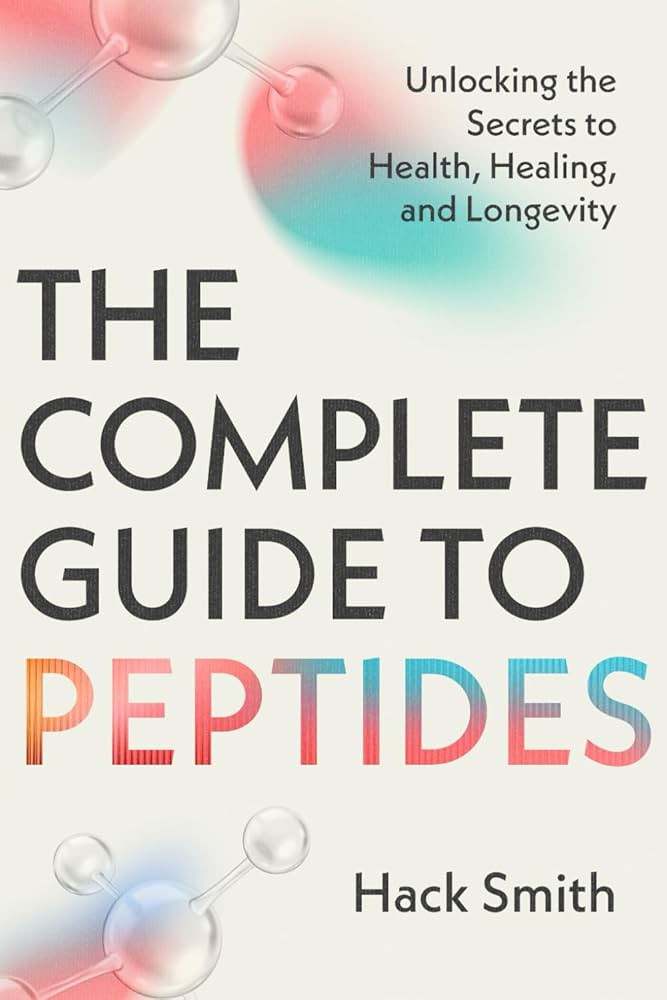 The Complete Guide to Peptides: Unlocking the Secrets to Health, Healing, and Longevity | Amazon (US)