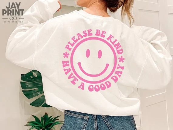Please Be Kind Have A Good Day Sweatshirt | Etsy (US)
