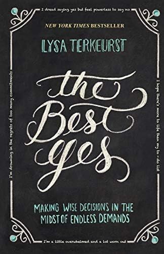 The Best Yes: Making Wise Decisions in the Midst of Endless Demands | Amazon (US)