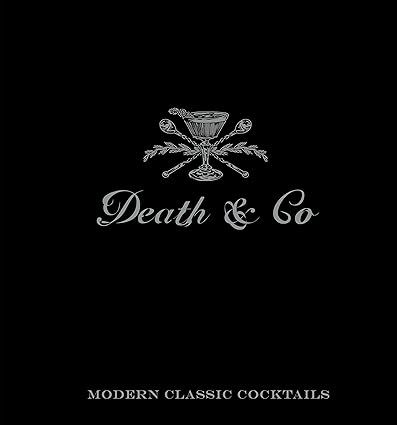 Death & Co: Modern Classic Cocktails     Hardcover – October 7, 2014 | Amazon (US)