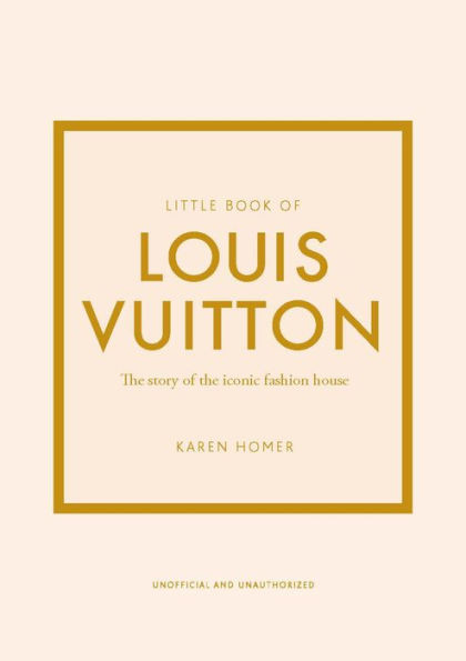 Little Book of Louis Vuitton: The Story of the Iconic Fashion House | Barnes & Noble