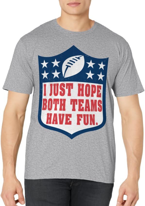I Just Hope Both Teams Have Fun Funny Saying T-Shirt | Amazon (US)