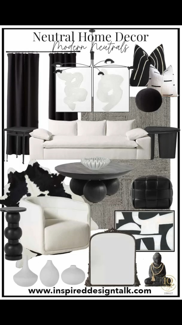 Modern Neutrals: Sleek, Minimal, and Stylish

Modern Neutrals offer a sleek, minimal style with a focus on crisp whites, cool greys, and clean lines. This contemporary look pairs contrasting materials like glass, metal, and matte black accents for a polished, clutter-free vibe. Start with a monochromatic palette of greys, whites, and charcoals, and choose minimalist furniture with bold geometric shapes. Add statement pieces like a glass or marble coffee table, and mix glossy and matte finishes for that perfect modern edge.

Black and White Neutral Home Decor to update your living room in style. White Performance Fabric Sofa, Black and White Hair on Hide Rug, Kelly Wearstler Graffito Pillow Cover, Round Coffee Table, Gleaming Primrose Mirror, Pugh black Chandelier, Black Woven Leather Pouf, white artwork, black side table, Black and white living room furnishings to upgrade your home. Follow me @inspireddesigntalk for more couch, sofa, coffee table, area rug, mirrors, artwork, wall art, candles, and home accessories! 

#LTKStyleTip #LTKWatchNow #LTKHome