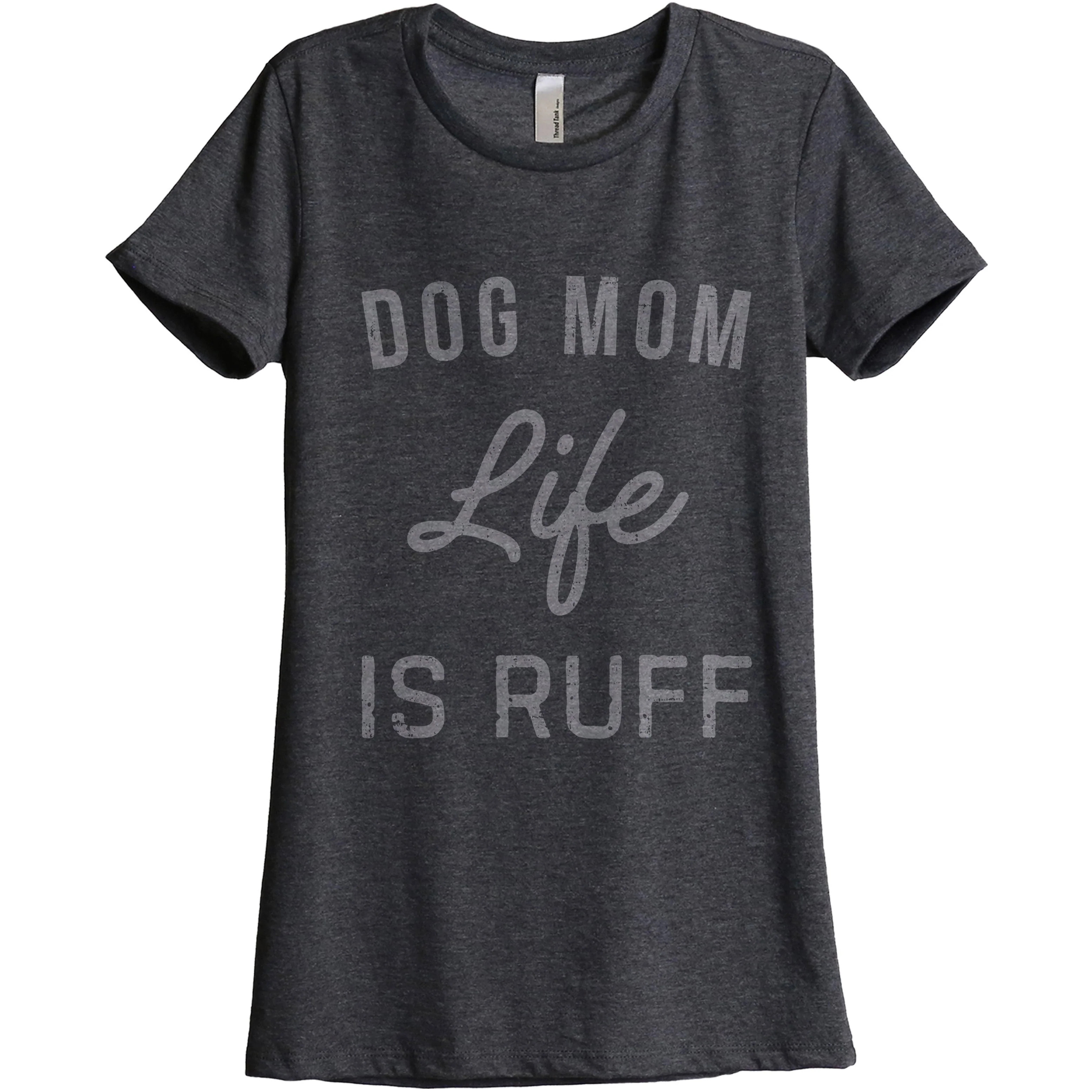 Dog Mom Life Is Ruff | Thread Tank