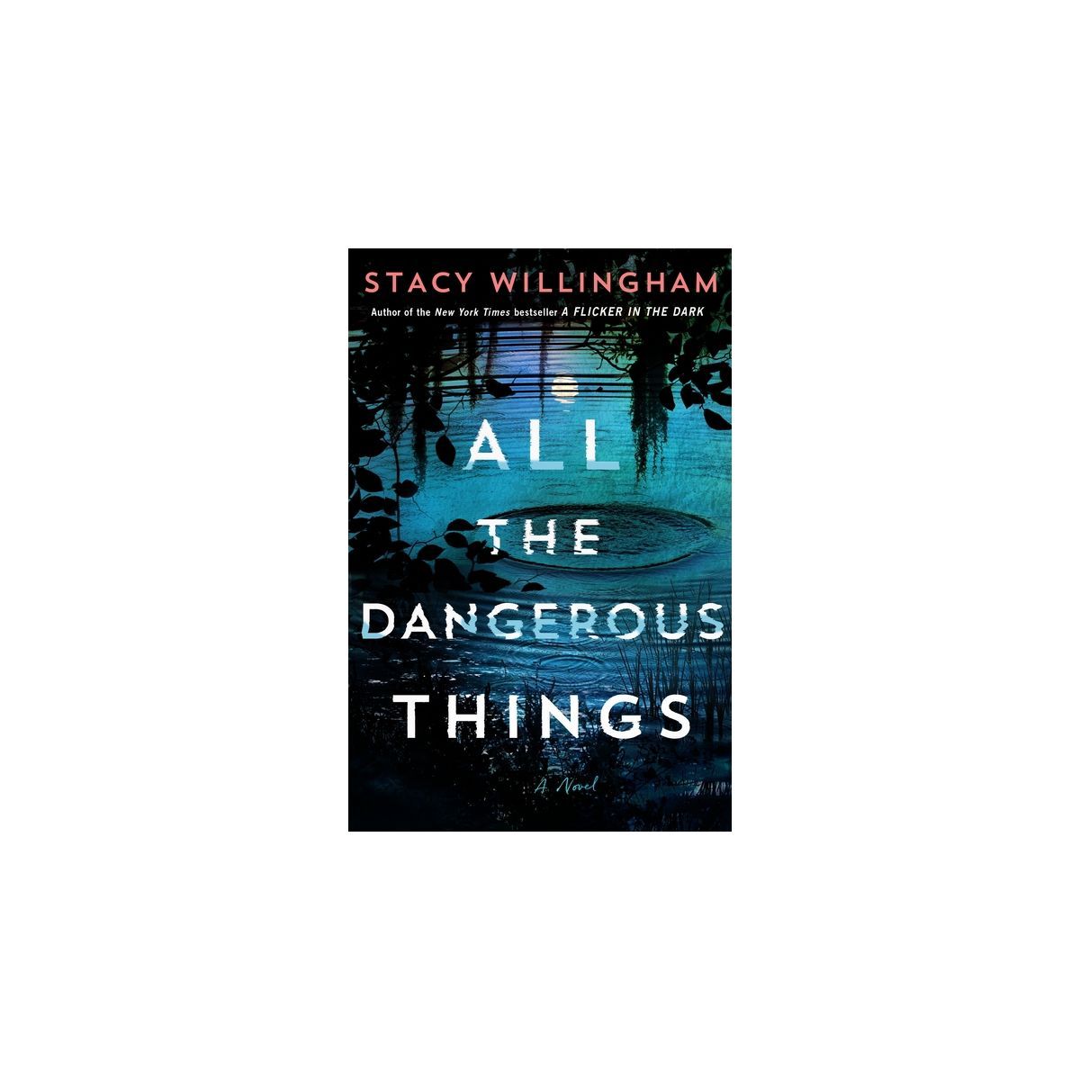 All the Dangerous Things - by Stacy Willingham | Target