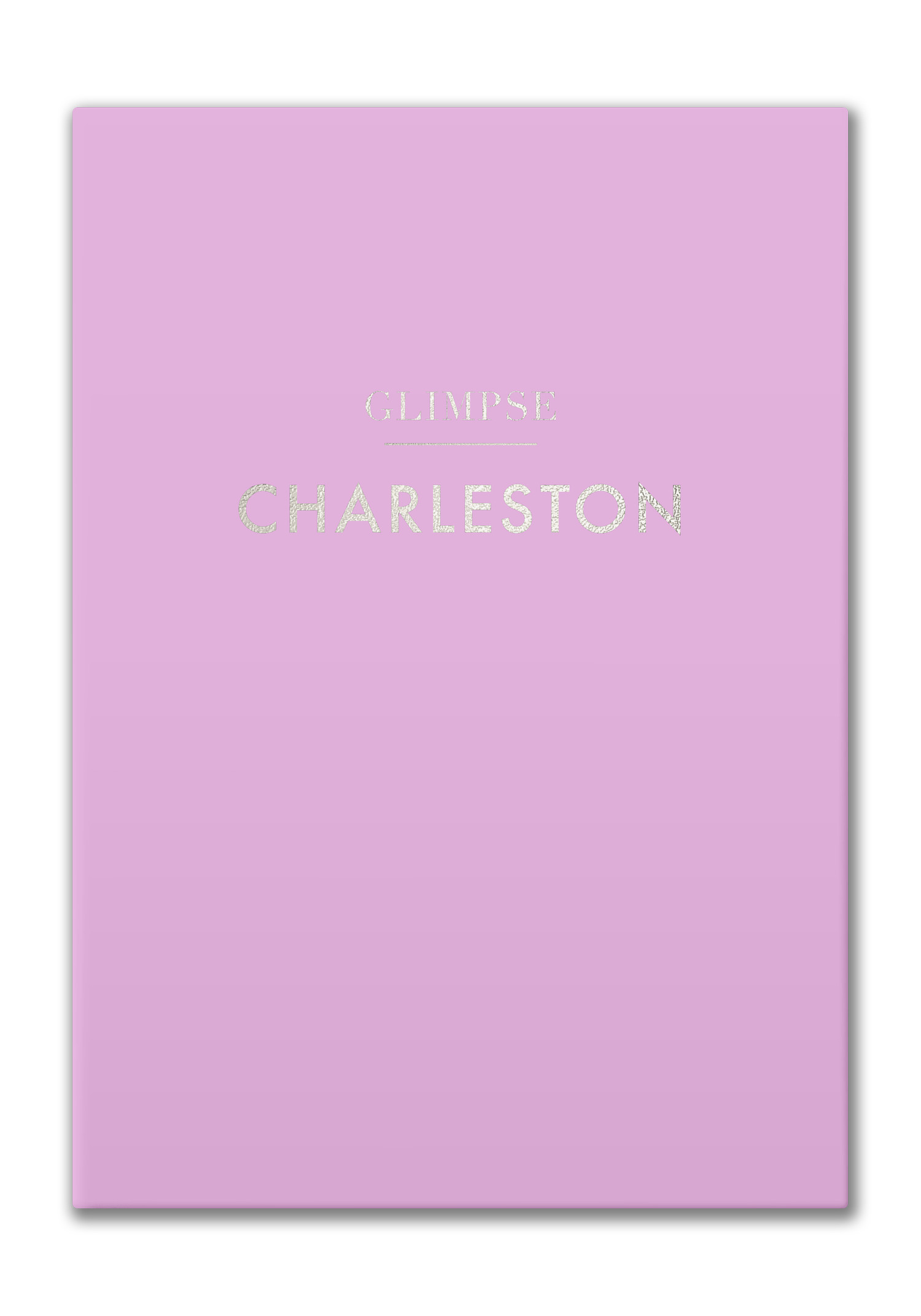 CHARLESTON GUIDEBOOK — Glimpse | Glimpse Guides