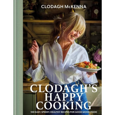 Clodagh's Happy Cooking - by  Clodagh McKenna (Hardcover) | Target