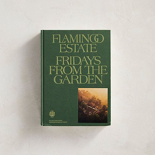 Flamingo Estate Fridays from the Garden Cookbook | Terrain