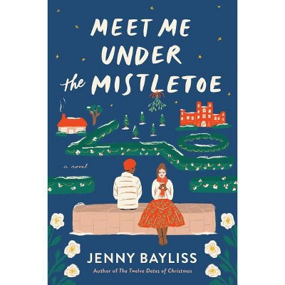 Meet Me Under the Mistletoe - by  Jenny Bayliss (Paperback) | Target