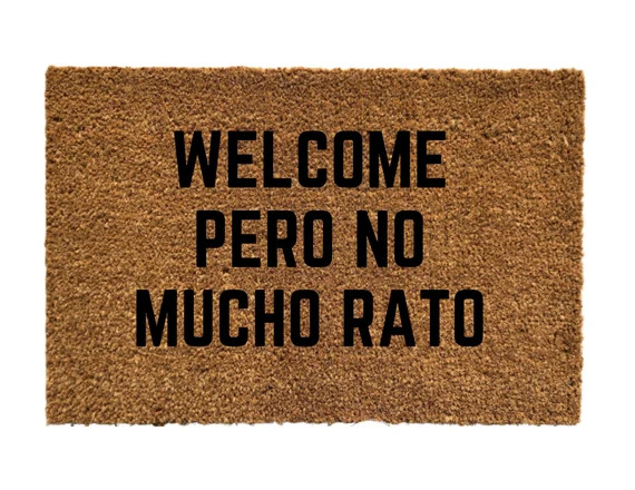 Welcome Pero No Mucho Rato Door mat, Spanish Doormat, Funny doormat, Funny Door mat, Funny Welcom... | Etsy (US)