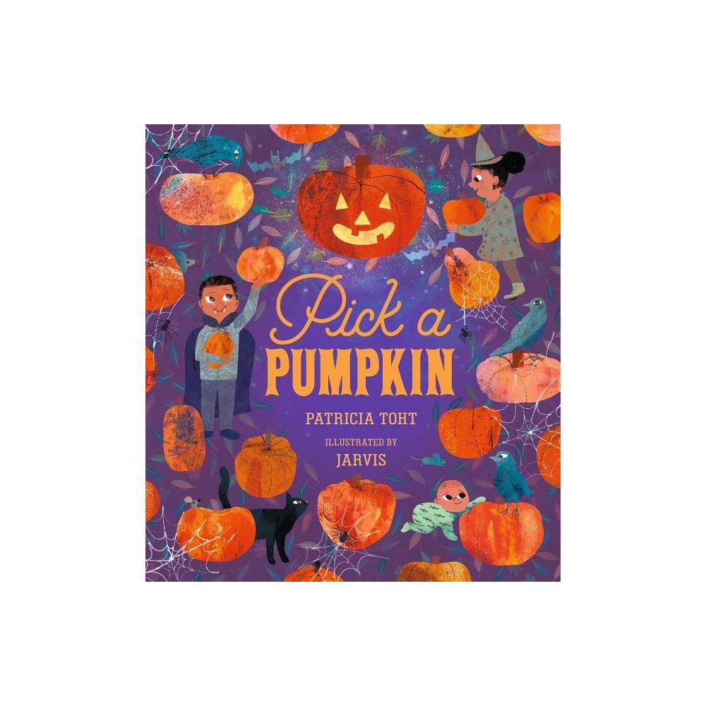 Pick a Pumpkin - by Patricia Toht (Hardcover) | Target