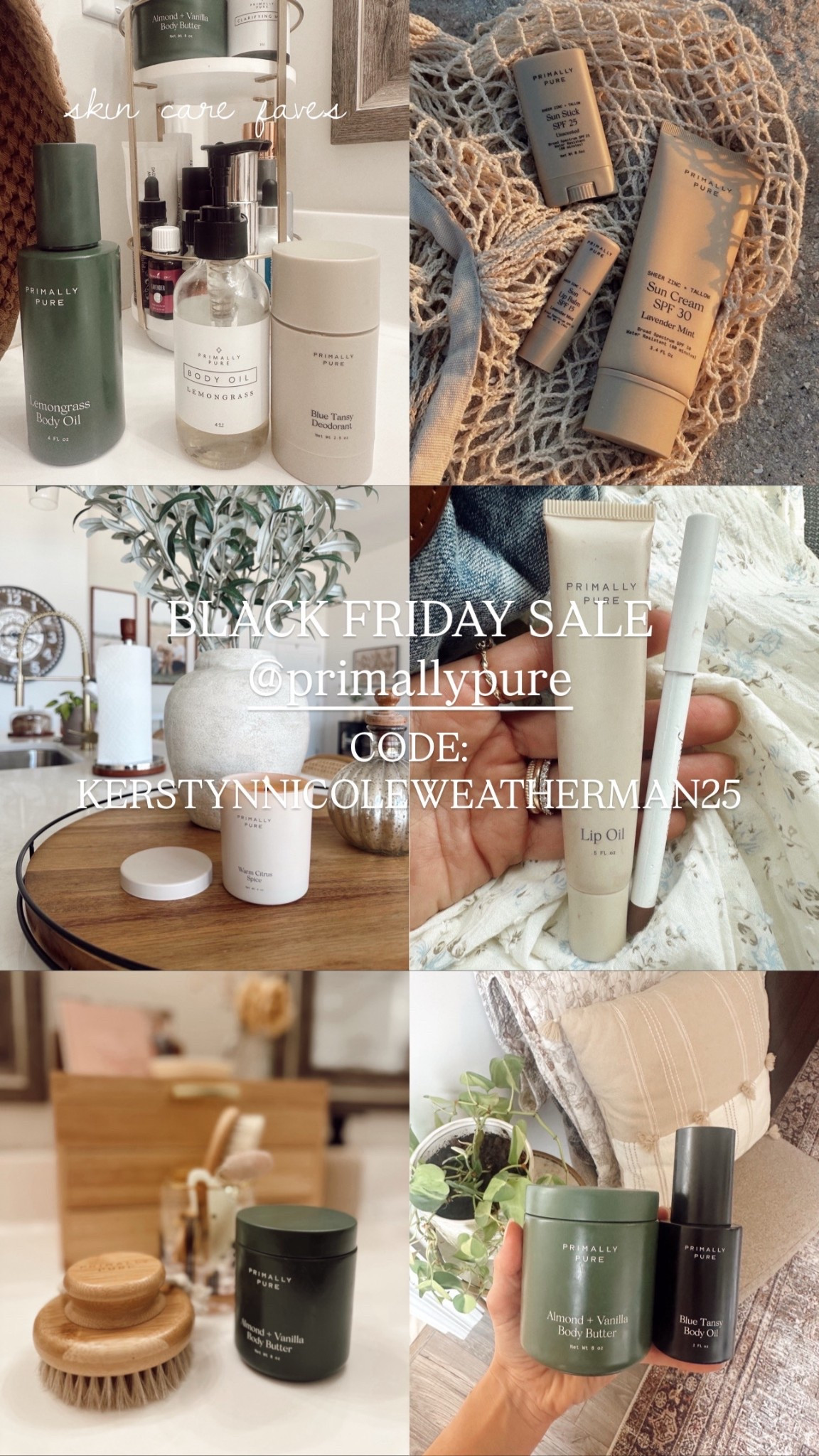 CODE: KERSTYNNICOLEWEATHERMAN25
FOR PRIMALLY PURES MAJOR SAVINGS BLACK FRIDAY SALE! I use so many products from primarily Pure. I’m literally obsessed with everything from their body butters to their oils deodorant, lip, products, to candles! They make such great gift ideas for the holidays or if you’re just wanting to treat yourself to some amazing nontoxic product! 

#LTKHoliday #LTKselfcare #LTKSaleAlert