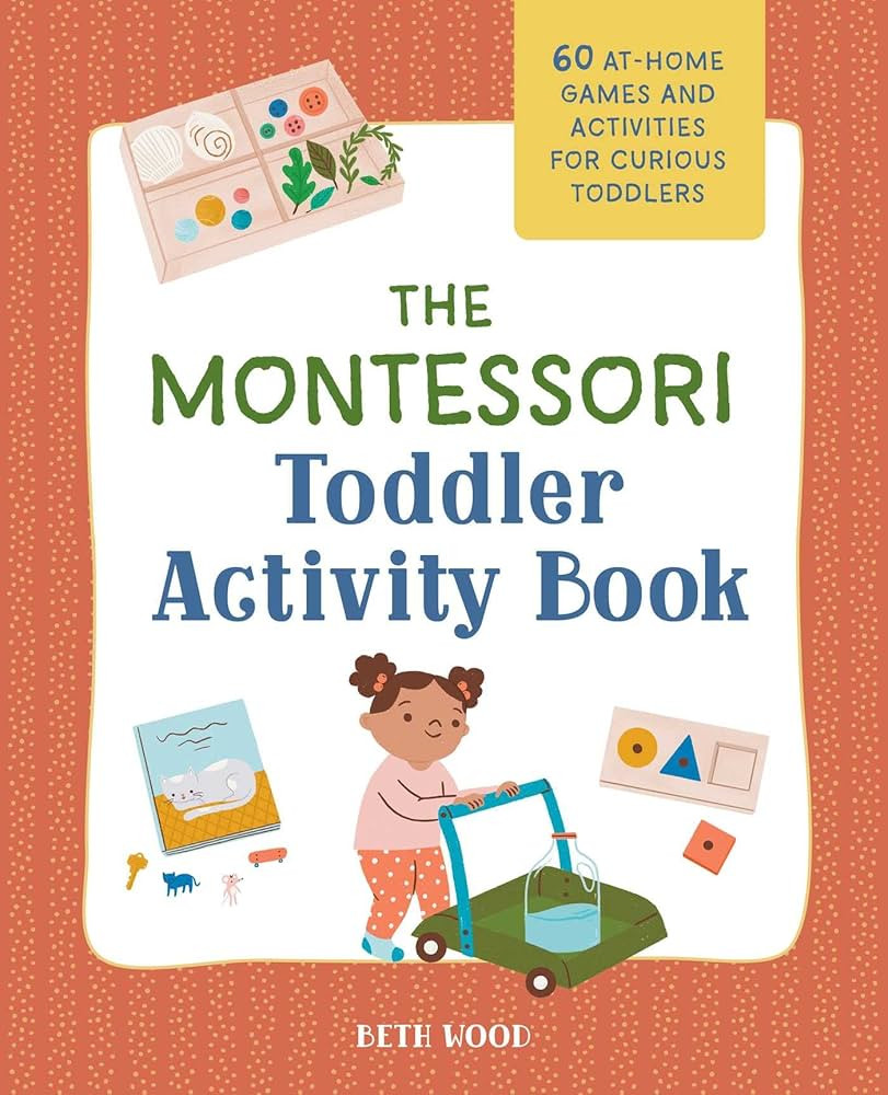 The Montessori Toddler Activity Book: 60 At-Home Games and Activities for Curious Toddlers | Amazon (US)