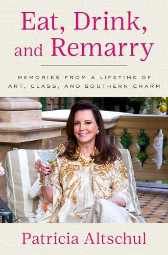 Eat, Drink, and Remarry: Memories from a Lifetime of Art, Class, and Southern Charm | Amazon (US)