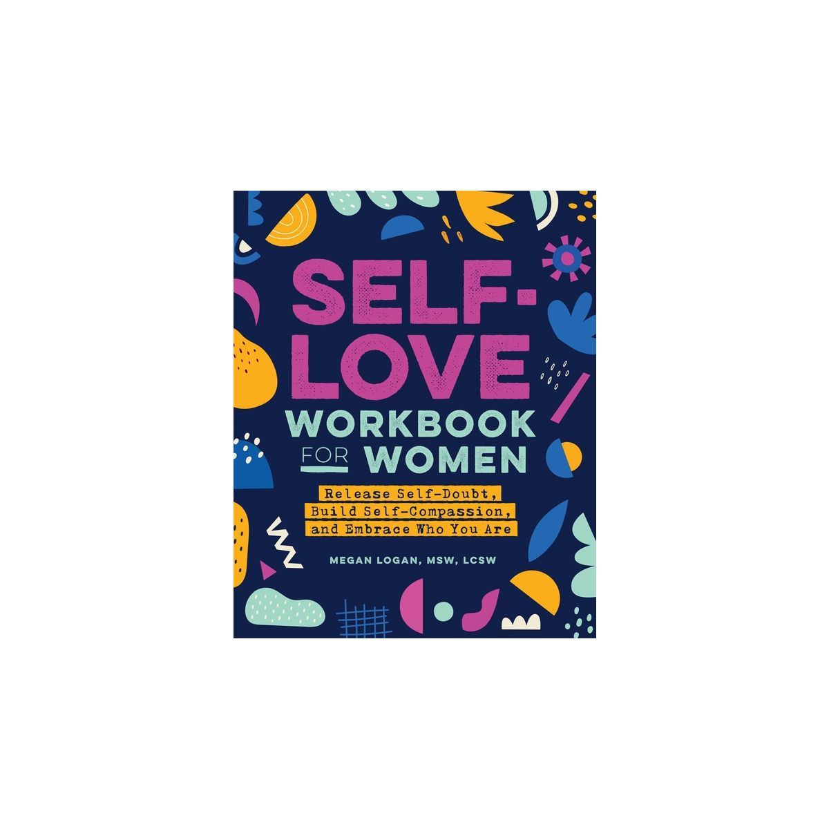 Self-Love Workbook for Women - (Self-Help Workbooks for Women) by  Megan Logan (Paperback) | Target