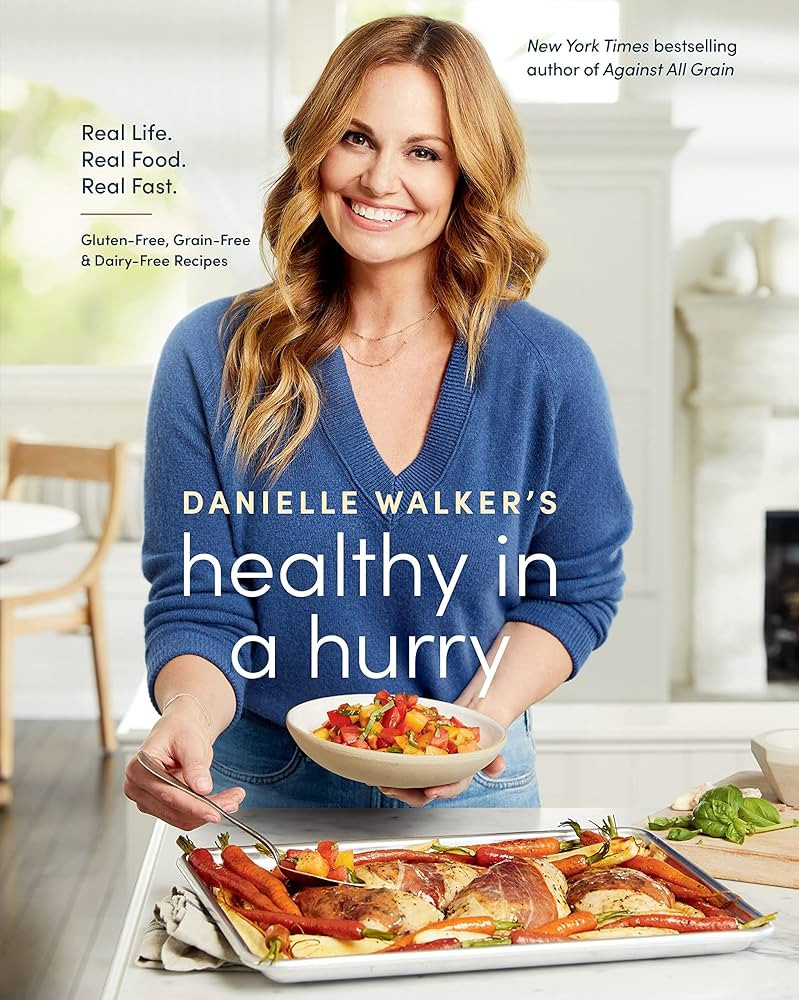 Danielle Walker's Healthy in a Hurry: Real Life. Real Food. Real Fast. [A Gluten-Free, Grain-Free... | Amazon (US)