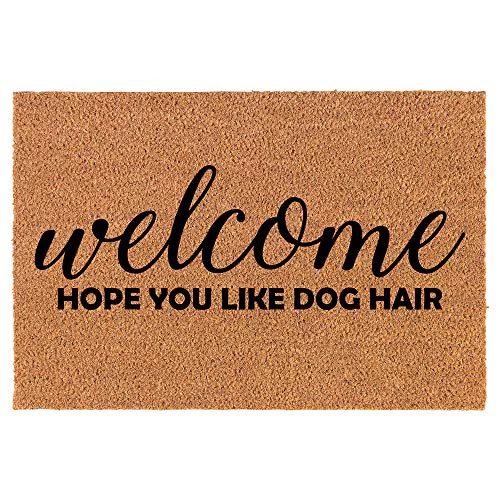 Coir Doormat Front Door Mat New Home Closing Housewarming Gift Welcome Hope You Like Dog Hair (30... | Walmart (US)