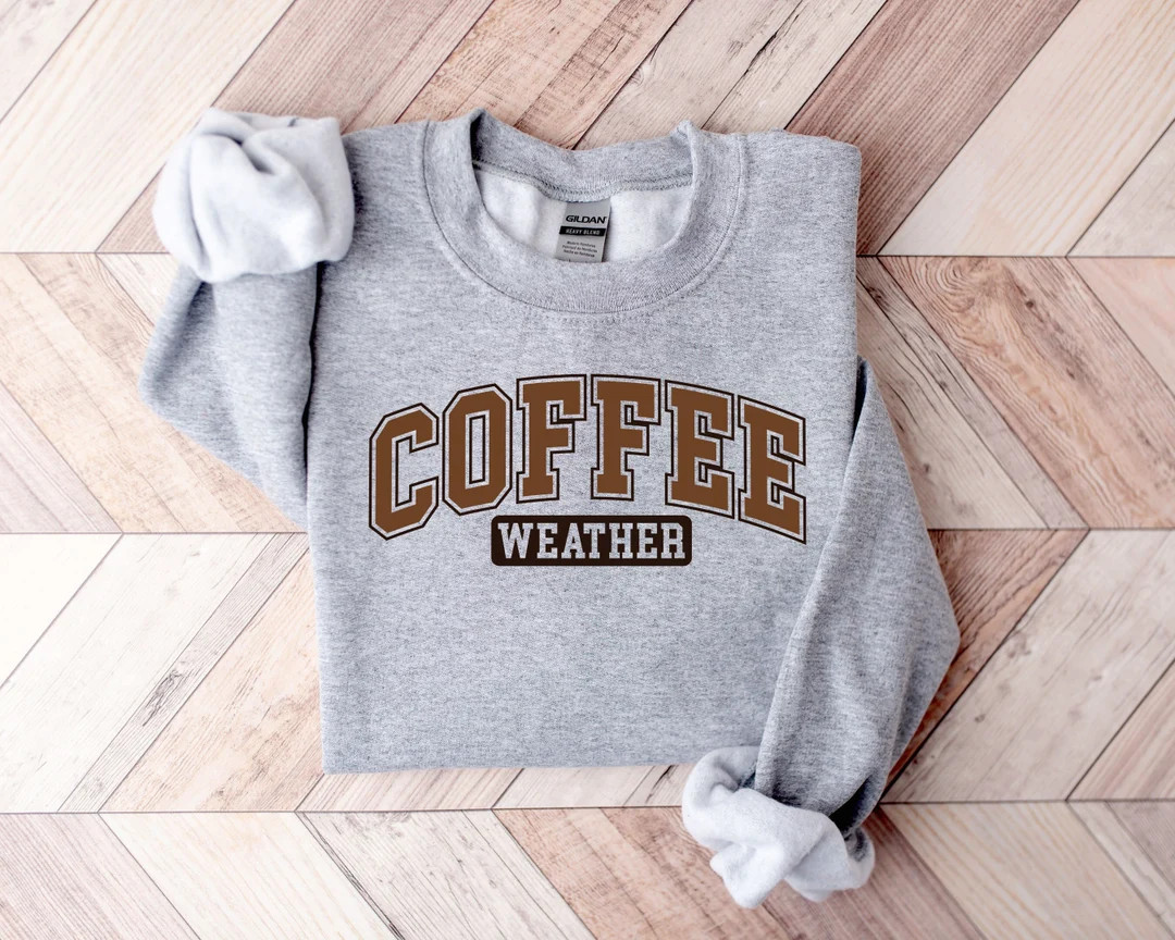 Coffee Weather Sweatshirt, Coffee Weather, Cute Coffee Weather Sweatshirt, Cute Sweatshirt, Overs... | Etsy (US)